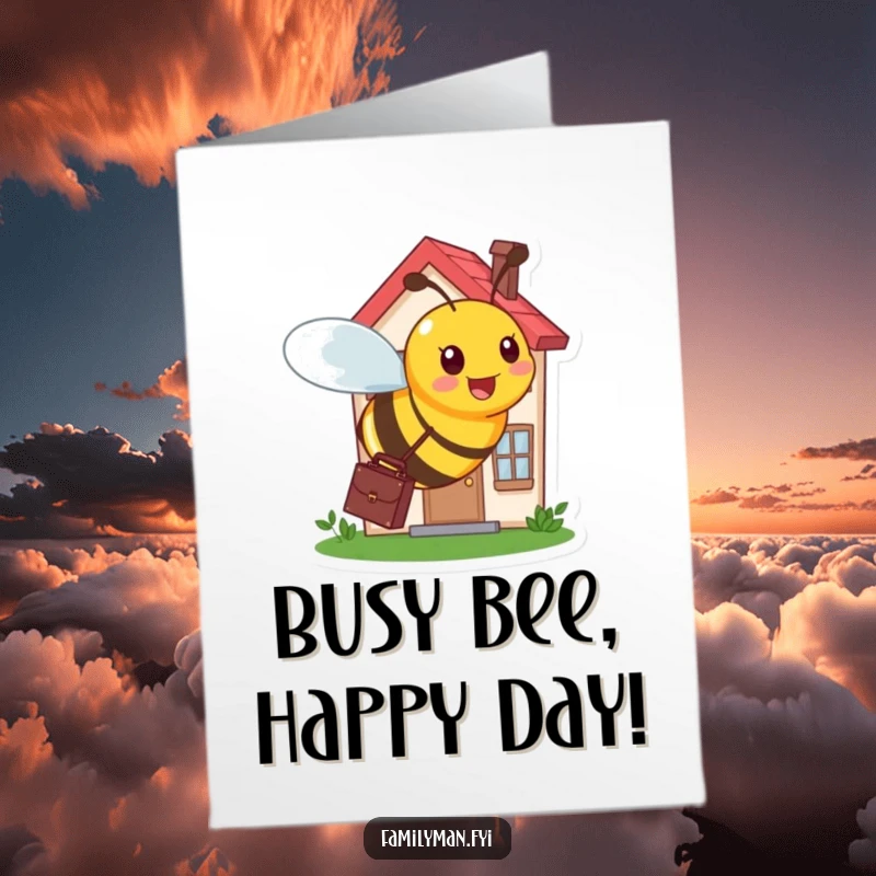 Funny Free Printable Birthday Card: Busy bee with briefcase buzzing around a tiny house, representing hard work, downloadable.