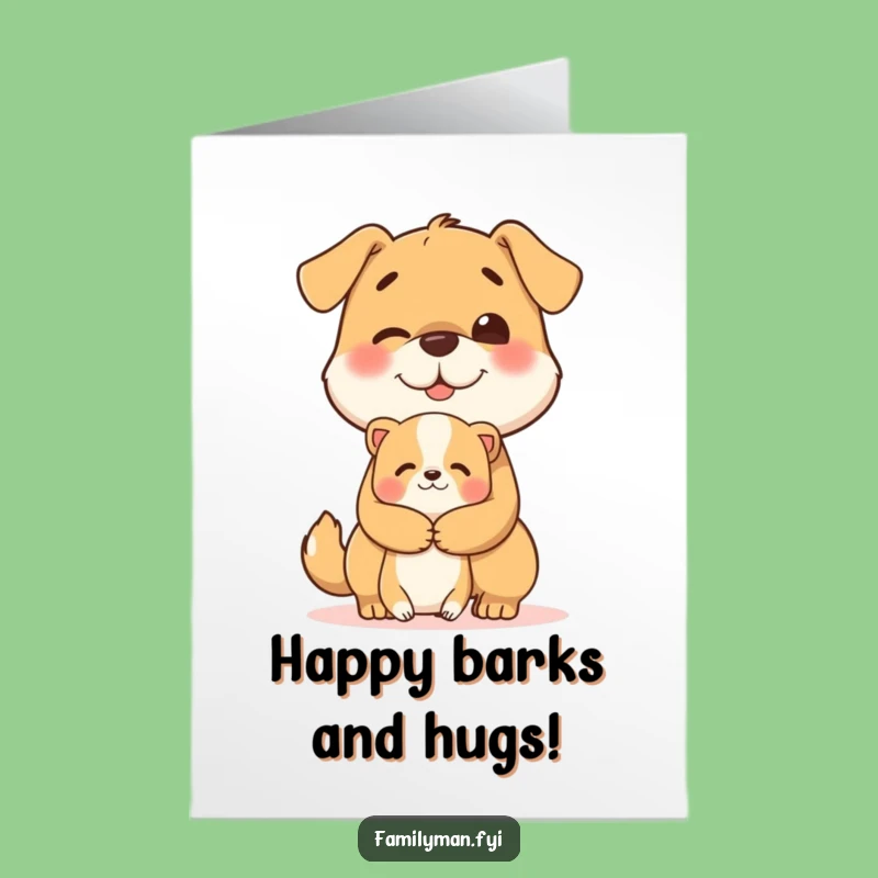 Funny Free Printable Birthday Card: Dog's Hug, Warm & Fuzzy Greeting