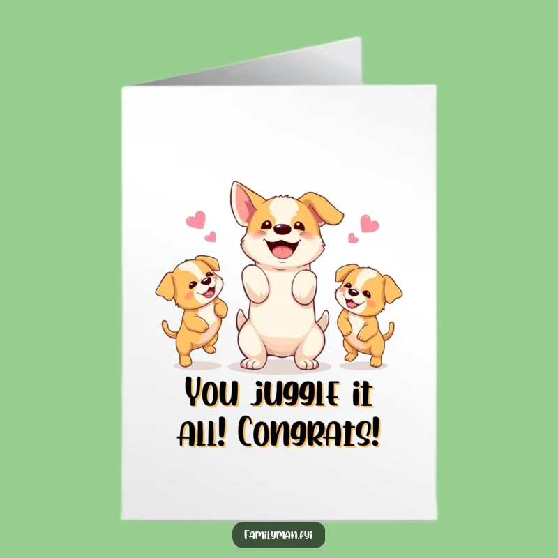 Free Printable Congrats Card: Dog Juggling Puppies - Funny Downloadable Gift!