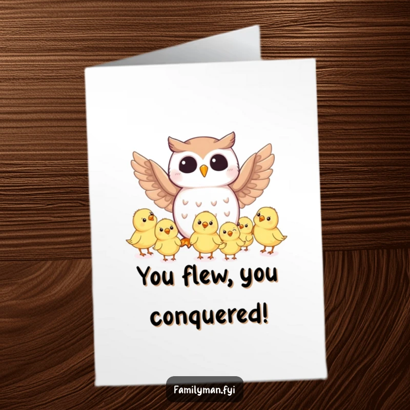 Funny Free Printable Congratulations Card: Owl mentor cheering as tiny chicks bravely attempt to fly.
