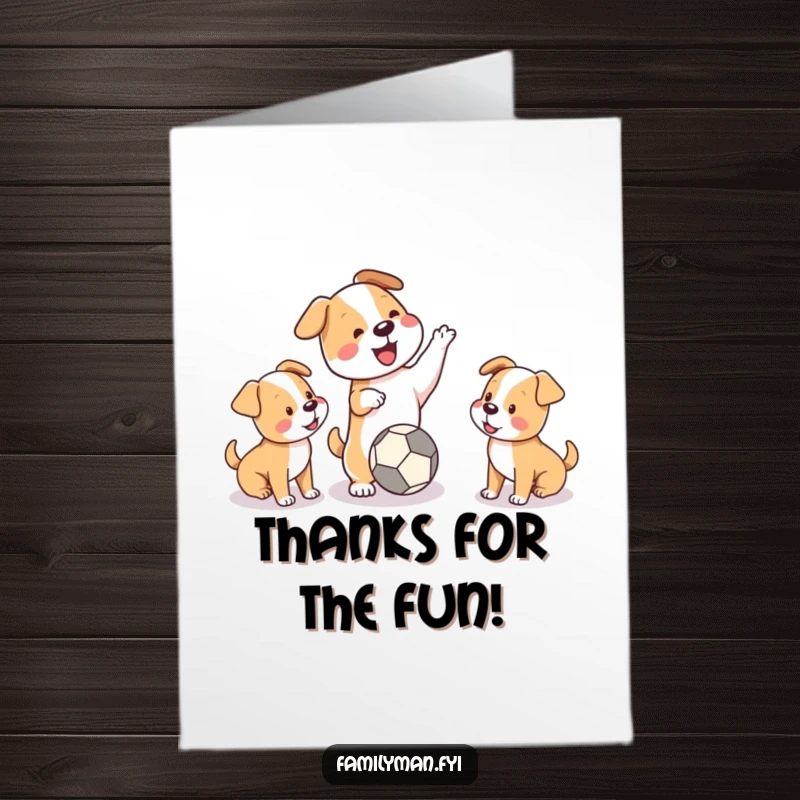 Funny Free Printable Thank You Card: Playful dog throwing a ball for two puppies, expressing thanks with a fun game.