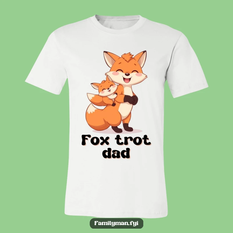 Funny Fox Dad T-Shirt: Loyal Companion Tee, Perfect Family Humor