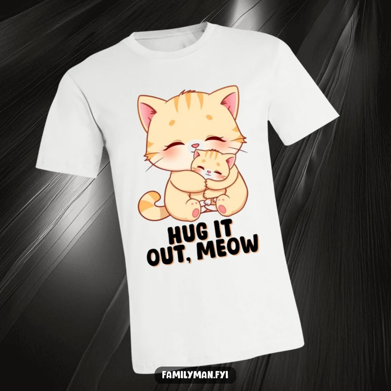 Funny Cat T-Shirt depicting a motherly cat hugging a kitten, celebrating affection with humor.